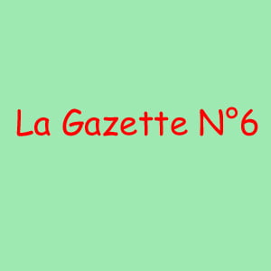 La Gazette N°6